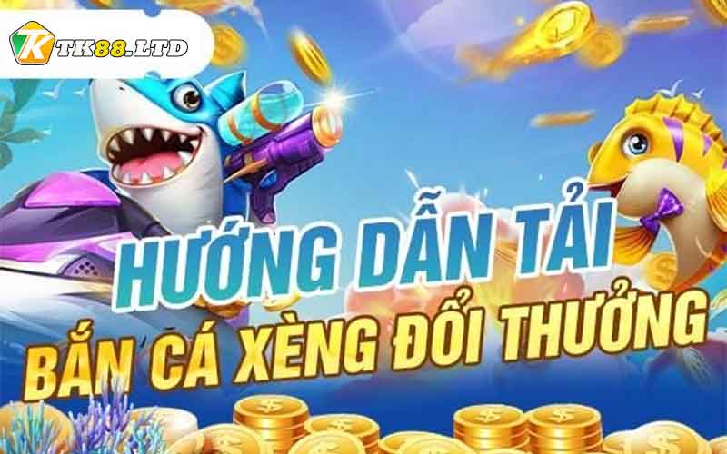 Tải game bắn cá xèng