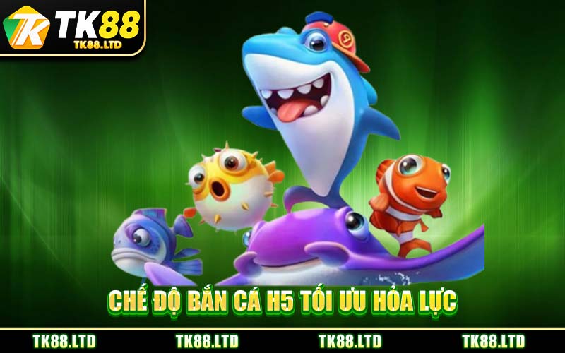 Chế Độ Bắn Cá H5 Tối Ưu Hỏa Lực