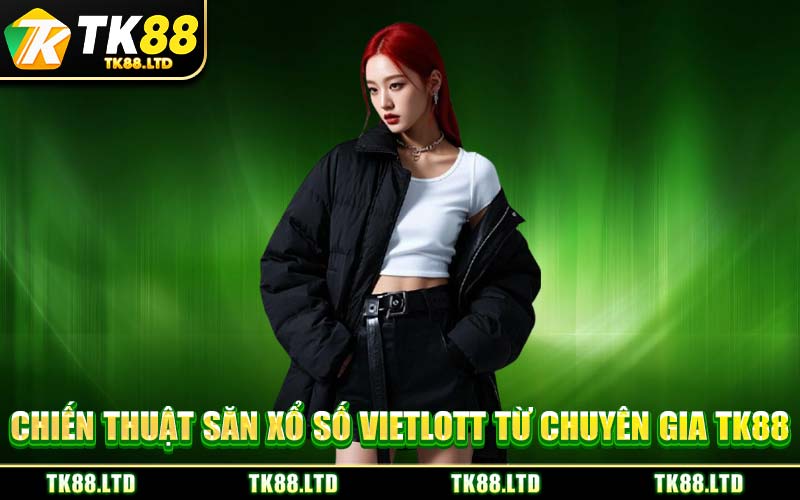 Chiến Thuật Săn Xổ Số Vietlott Từ Chuyên Gia TK88