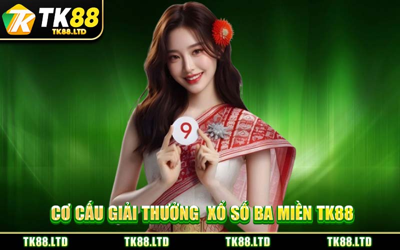 Cơ Cấu Giải Thưởng Xổ Số Ba Miền TK88