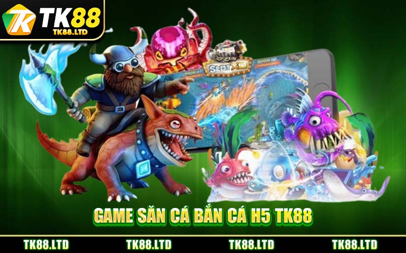 Game Săn Cá Bắn Cá H5 TK88