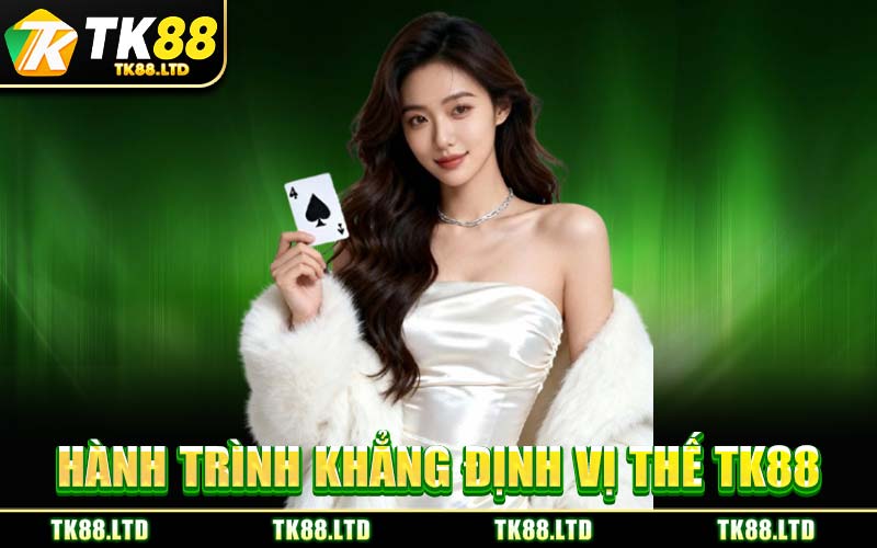 Hành Trình Khẳng Định Vị Thế TK88