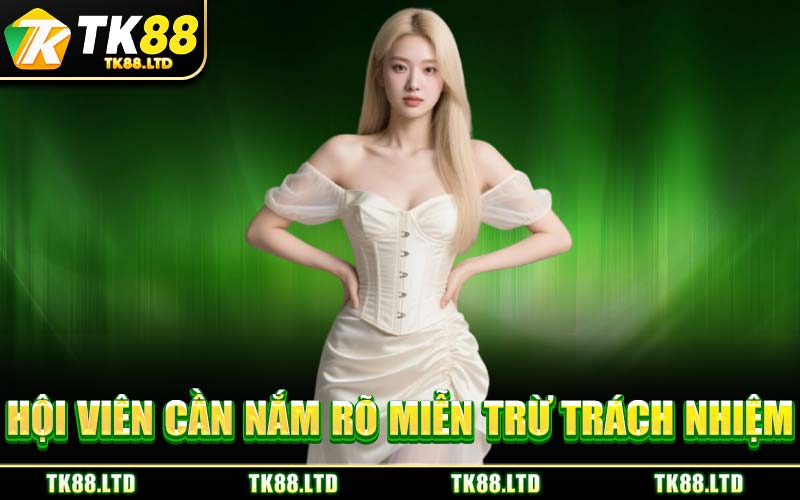 Hội Viên Cần Nắm Rõ Miễn Trừ Trách Nhiệm