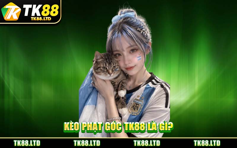 Kèo phạt góc TK88 là gì?