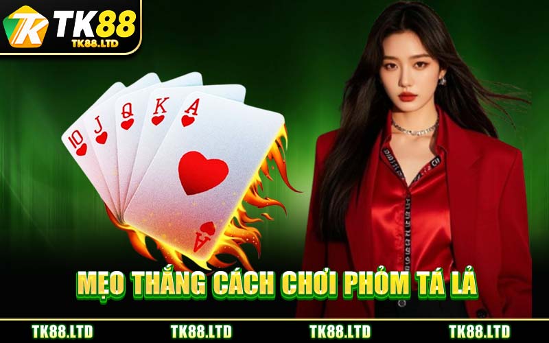 Mẹo Thắng Cách Chơi Phỏm Tá Lả