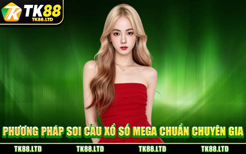 Phương Pháp Soi Cầu Xổ Số Mega Chuẩn Chuyên Gia