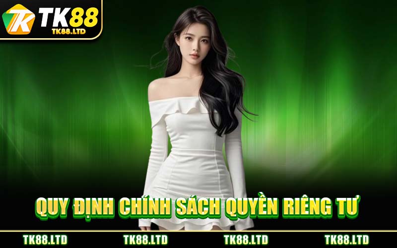 Quy Định Chính Sách Quyền Riêng Tư