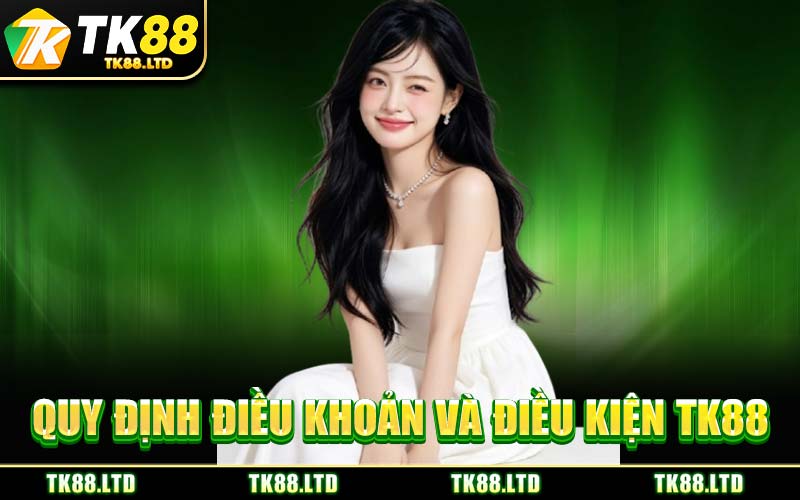 Quy Định Điều Khoản Và Điều Kiện TK88