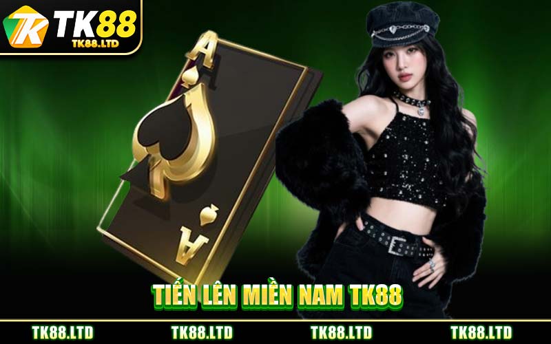 Tiến Lên Miền Nam TK88
