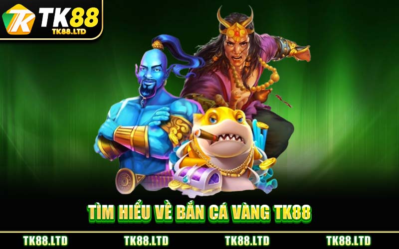 Tìm Hiểu Về Bắn Cá Vàng TK88