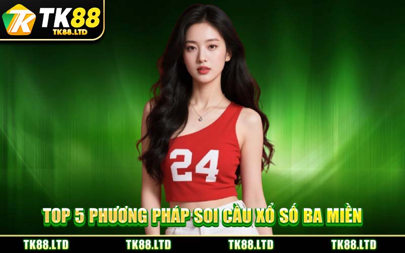 Top 5 Phương Pháp Soi Cầu Xổ Số Ba Miền
