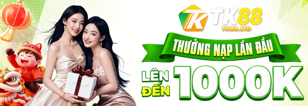Thưởng Nạp Đầu Khi Đăng Ký TK88